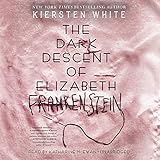 The Dark Descent of Elizabeth Frankenstein by 