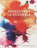 libro acuarela nivel 3  Redescubre la acuarela. 25 ejercicios para aprender nuevas técnicas y trucos