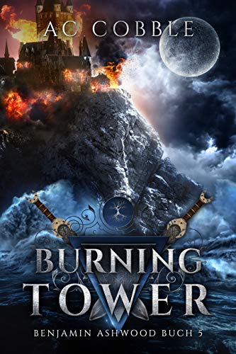Burning Tower: Benjamin Ashwood Buch 5