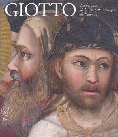 Giotto : Les Fresques de la chapelle Scrovegni de Padoue Giotto : Les Fresques de la chapelle Scrovegni de Padoue