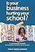 Produktbild Is your business hurting your school: 21 leadership lessons of running a business called school