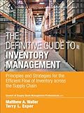 The Definitive Guide to Inventory Management: Principles and Strategies for the Efficient Flow of Inventory across the Supply Chain (Council of Supply Chain Management Professionals) (English Edition) by CSCMP, Matthew A. Waller