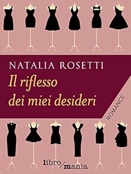 Natalia Rosetti - Il riflesso dei miei desideri (2016)
