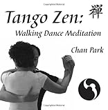 Tango Zen: Walking Dance Meditation by