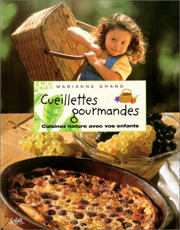 couverture de : Cueillettes gourmandes Cuisinez nature avec vos enfants