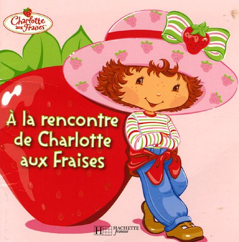 couverture de : &agrave; la rencontre de Charlotte aux Fraises