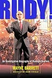 Rudy! An Investigative Biography Of Rudolph Giuliani by Wayne Barrett