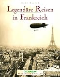 Cover zum Buch Legendäre Reisen in Frankreich