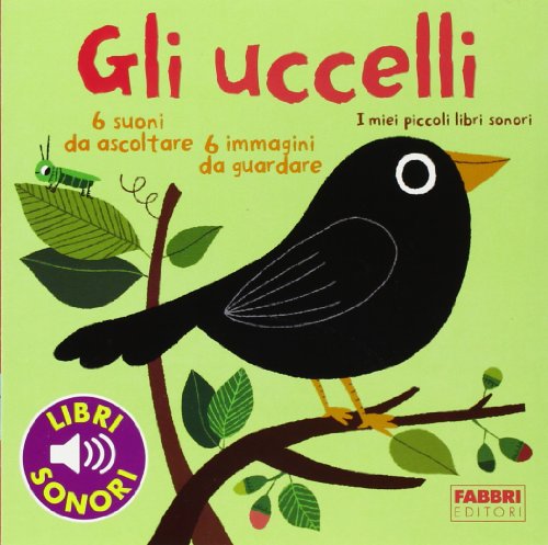 I miei piccoli libri sonori - Gli uccelli