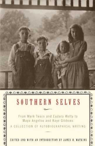 Download Southern Selves: From Mark Twain and Eudora Welty to Maya Angelou and Kaye Gibbons a Collection of Autobiographical Writing Download Southern Selves: From Mark Twain and Eudora Welty to Maya Angelou and Kaye Gibbons a Collection of Autobiographical Writing