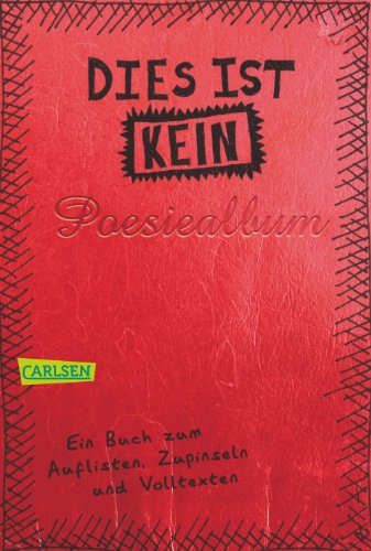 Dies ist kein Poesiealbum: Ein Buch zum Auflisten, Zupinseln und Volltexten