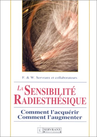 La sensibilité radiesthésique : Comment l'acquérir, comment l'augmenter francais