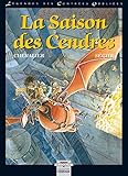 La légende des contrées oubliées. La saison des cendres by 