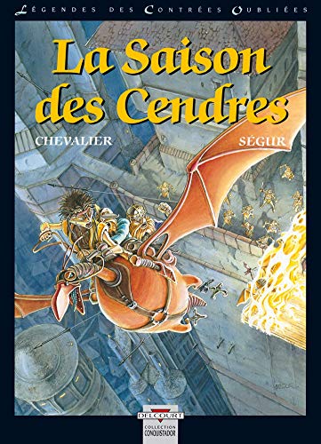La légende des contrées oubliées. La saison des cendres by Chevalier, Ségur