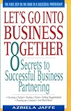 Let's Go into Business: 8 Secrets to Successful Business Partnering by