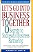 Let's Go into Business: 8 Secrets to Successful Business Partnering by