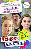 Schloss Einstein - Band 23: Prinzessin, Nerd und Bücherwurm: Roman by 