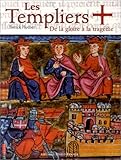 Image de Les Templiers : De la gloire à la tragédie