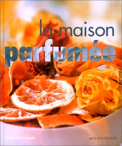 couverture de : La maison parfum&eacute;e