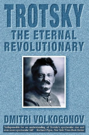 Trotsky: The Eternal Revolutionary Trotsky: The Eternal Revolutionary