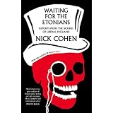 Waiting for the Etonians: Reports from the Sickbed of Liberal England