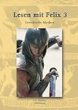 Latein mit Felix. Unterrichtswerk für Latein als gymnasiale Eingangssprache / Lesen mit Felix 3: Griechische Mythen: Zu den Lektionen 64-88 by 