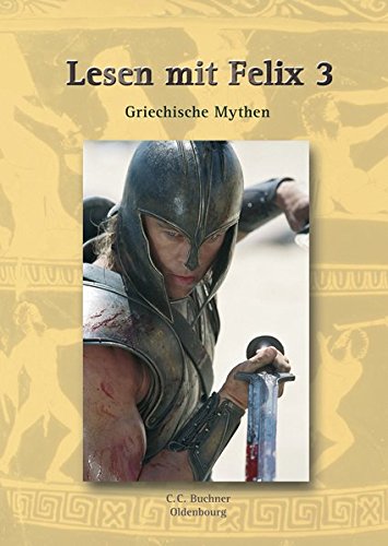 Latein mit Felix. Unterrichtswerk für Latein als gymnasiale Eingangssprache / Lesen mit Felix 3: Griechische Mythen: Zu den Lektionen 64-88