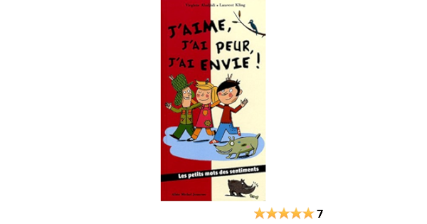 Amazon Fr J Aime J Ai Peur J Ai Envie Les Petits Mots Des Sentiments Aladjidi Virginie Kling Laurent Livres