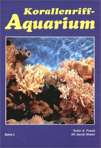 Download Korallenriff-Aquarium, Bd.2, Dekoration und Aquarientypen, Einfahren eines Korallenriff-Aquariums, Lebende Steine und Algen, Futter, Vermehrung, Para
