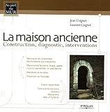 Image de La maison ancienne : Construction, diagnostic, interventions