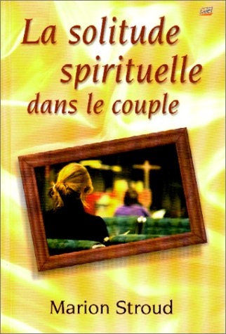Télécharger La Solitude spirituelle dans le couple PDF