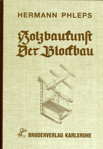 Holzbaukunst. Der Blockbau