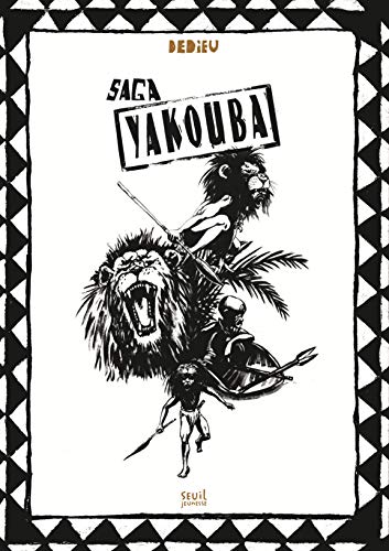Saga Yakouba: Yakouba ; Kibwé ; Yakoubwé: Amazon.co.uk: Dedieu, Thierry ...