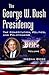 Produktbild George W Bush Presidency: Volume I -- Constitution, Politics, & Policy Making (Political Leaders and Their Assessment)