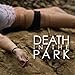 Death In The Park (Full-Length) by Death In The Park (2013-05-04)