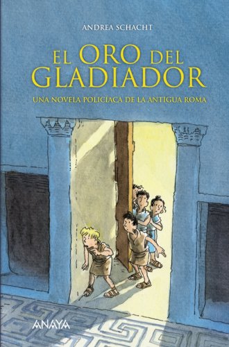El oro del gladiador: Una novela policíaca de la antigua Roma (LITERATURA INFANTIL (611 años)Narrativa infantil)