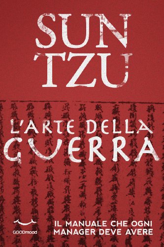 Sun Tzu - L'arte della Guerra. Il manuale che ogni manager deve avere Sun Tzu - L'arte della Guerra. Il manuale che ogni manager deve avere