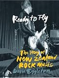 Image de Ready to Fly: The Story of New Zealand Rock Music