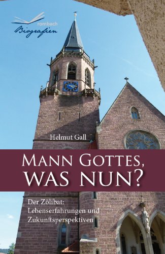 Download Mann Gottes, was nun? - Der Zölibat: Lebenserfahrungen und Zukunftsperspektiven Download Mann Gottes, was nun? - Der Zölibat: Lebenserfahrungen und Zukunftsperspektiven