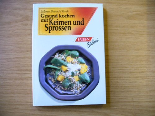 Download Gesund kochen mit Keimen und Sprossen. Download Gesund kochen mit Keimen und Sprossen.