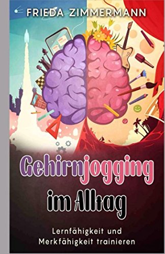Gehirnjogging im Alltag: Lernfähigkeit und Merkfähigkeit trainieren