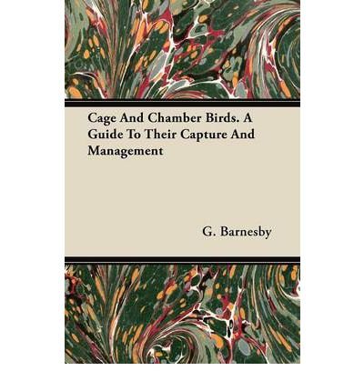 Cage And Chamber Birds. A Guide To Their Capture And Management (Paperback) - Common
