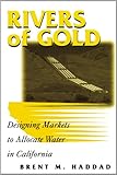 Image de Rivers of Gold: Designing Markets To Allocate Water In California