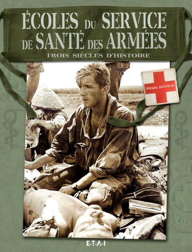 Download Ecoles du service de santé des armées : Trois siècles d'histoire Download Ecoles du service de santé des armées : Trois siècles d'histoire