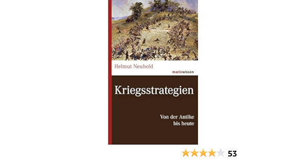 Kriegsstrategien Von Der Antike Bis Heute Marixwissen Amazon De Neuhold Helmut Bucher