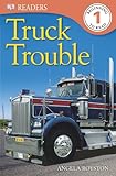 DK Readers L1: Truck Trouble by Angela Royston