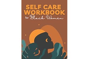 Self Care Workbook for Black Women : 52 Week Guided Check-in Journal, Planner & Activity Book for Well-being: 12 Months of Self Care for Black Women Who Do Too Much