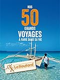 Nos 50 grands voyages à faire dans sa vie