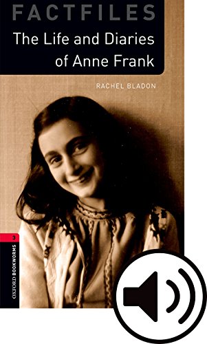 Oxford Bookworms 3 The Life and Diaries of Anne Frank MP3 Pack: Graded readers for secondary and adult learners