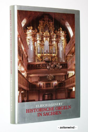Historische Orgeln in Sachsen: Ein Orgelinventar
